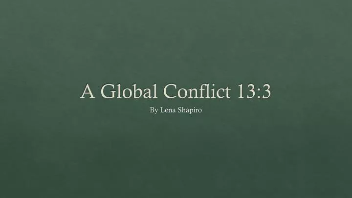 a global conflict 13 3