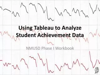Using Tableau to Analyze Student Achievement Data
