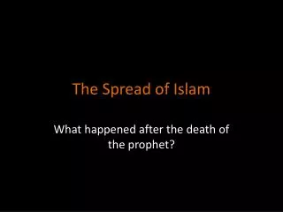 The Spread of Islam