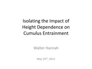 Isolating the Impact of Height Dependence on Cumulus Entrainment