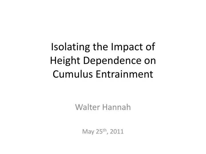 isolating the impact of height dependence on cumulus entrainment