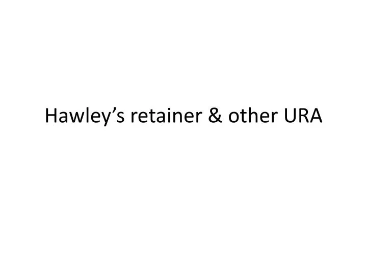 hawley s retainer other ura