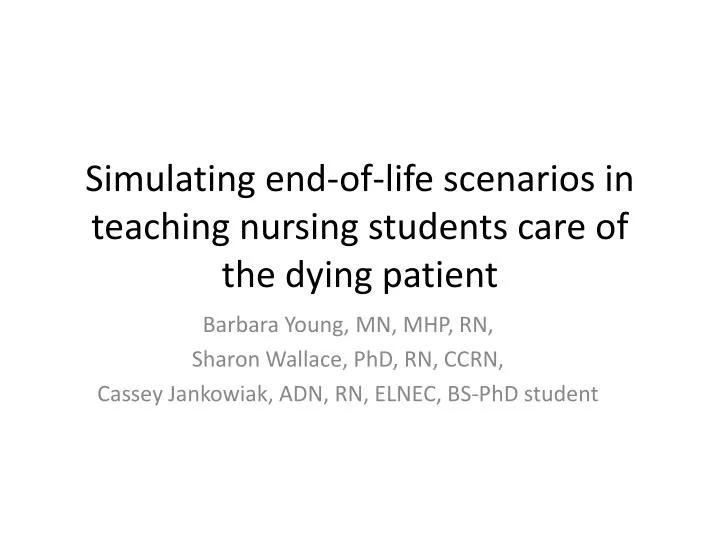 simulating end of life s cenarios in teaching n ursing s tudents c are of the dying p atient