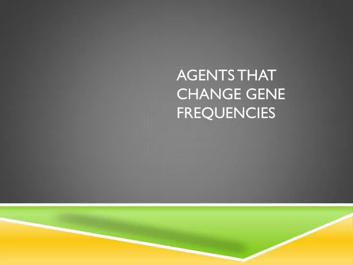 agents that change gene frequencies