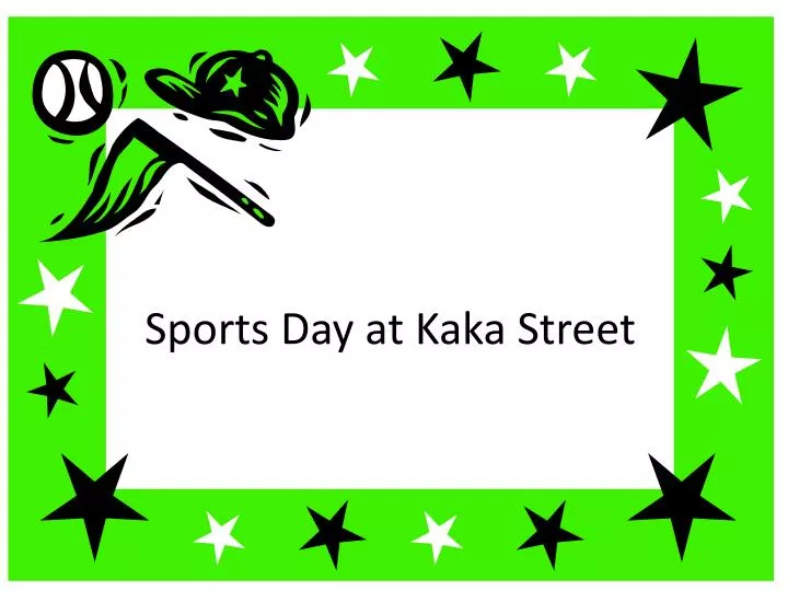 sports day at kaka street