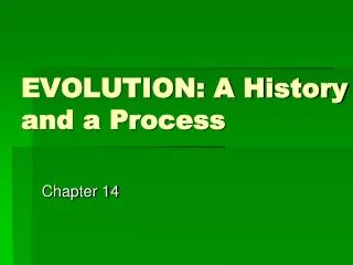 EVOLUTION: A History and a Process