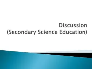 Discussion ( Secondary Science Education)