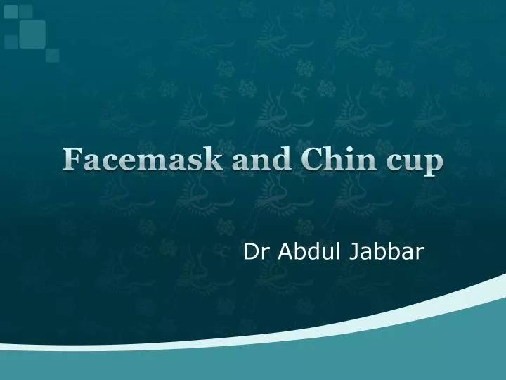facemask and chin cup