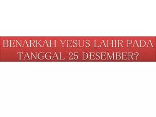 benarkah yesus lahir pada tanggal 25 desember