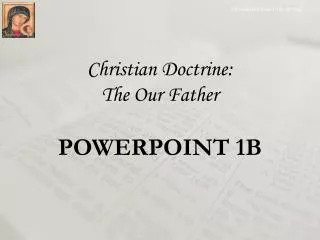 Christian Doctrine: The Our Father POWERPOINT 1B