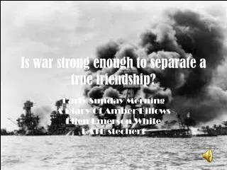 Is war strong enough to separate a true friendship?