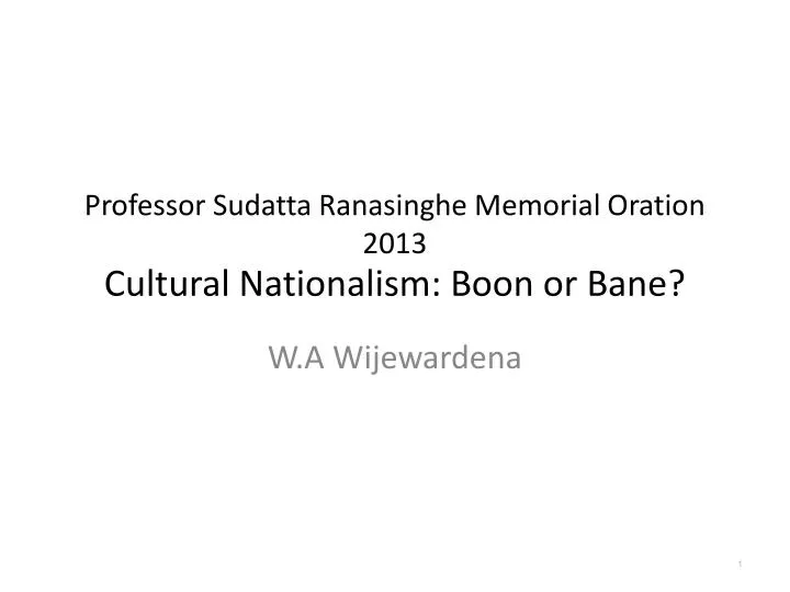 professor sudatta ranasinghe memorial oration 2013 cultural nationalism boon or bane