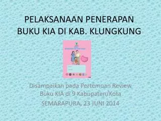 PELAKSANAAN PENERAPAN BUKU KIA DI KAB. KLUNGKUNG