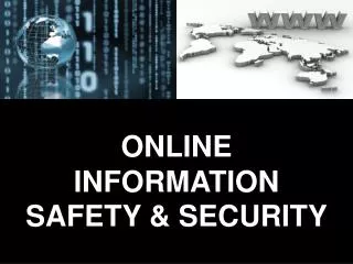 ONLINE INFORMATION SAFETY &amp; SECURITY