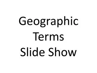 Geographic Terms Slide Show