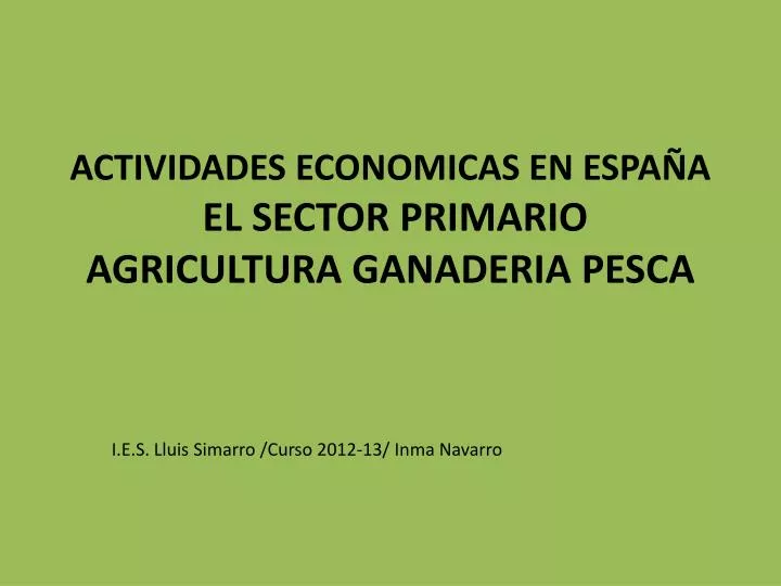 actividades economicas en espa a el sector primario agricultura ganaderia pesca