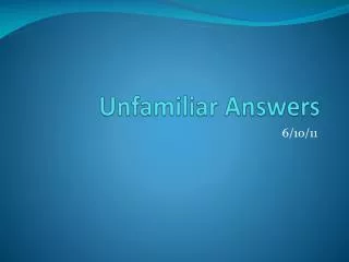 unfamiliar answers