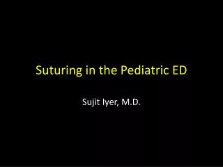 Suturing in the Pediatric ED