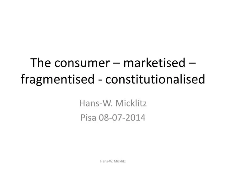 the consumer marketised fragmentised constitutionalised
