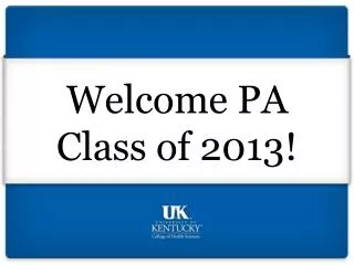 Welcome PA Class of 2013!
