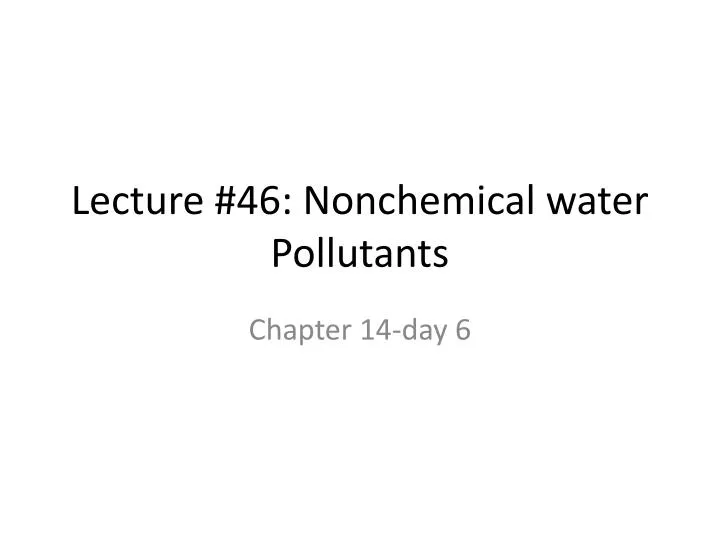 lecture 46 nonchemical water pollutants