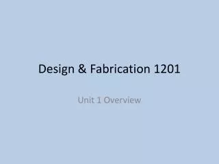 Design &amp; Fabrication 1201