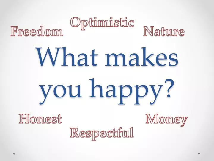 what makes you happy