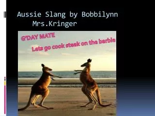Aussie Slang by Bobbilynn Mrs.Kringer