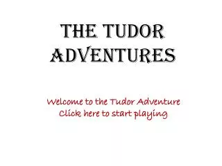 The Tudor adventures