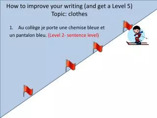 How to improve your writing (and get a Level 5) Topic: clothes