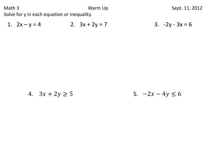 math 3 warm up sept 11 2012 solve for y in each equation or inequality