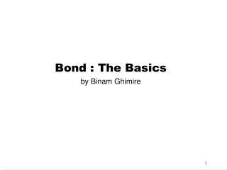 Bond : The Basics by Binam Ghimire