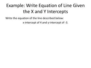 Example: Write Equation of Line Given the X and Y Intercepts