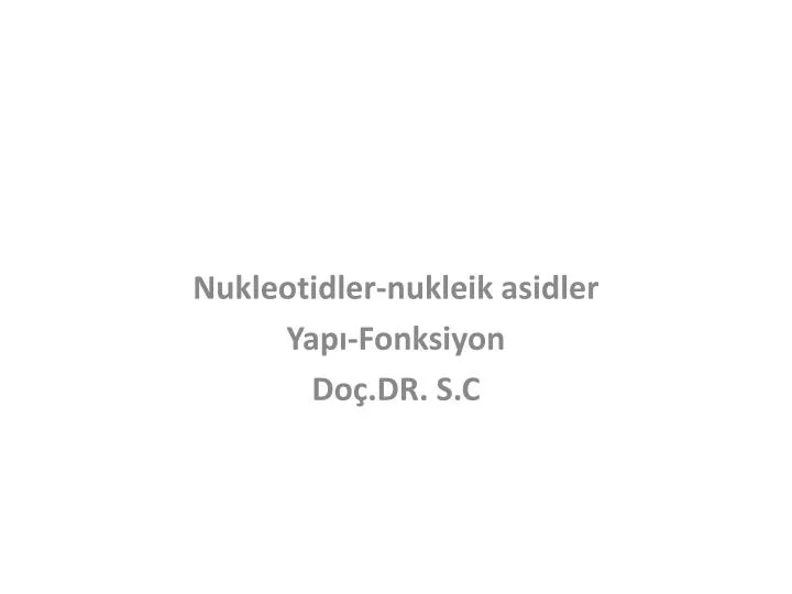 nukleotidler nukleik asidler yap fonksiyon do dr s c