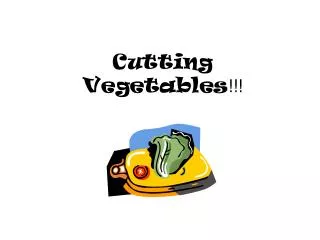 Cutting Vegetables !!!