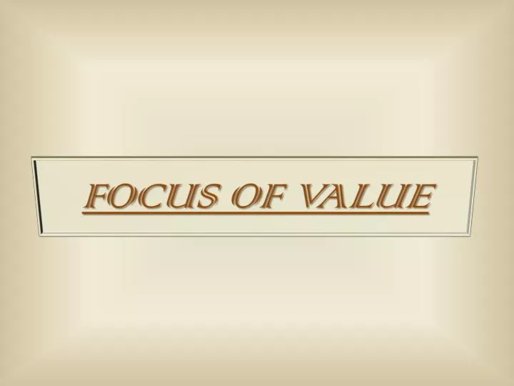focus of value