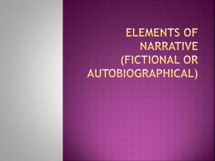 elements of narrative fictional or autobiographical