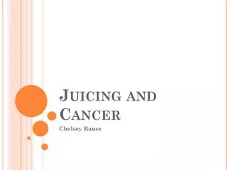 Juicing and Cancer