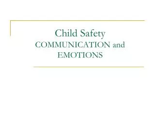Child Safety COMMUNICATION and EMOTIONS