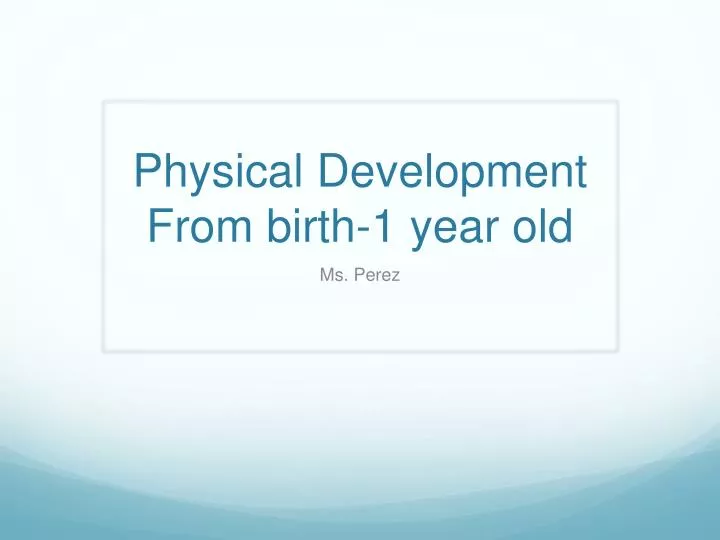 physical development from birth 1 year old