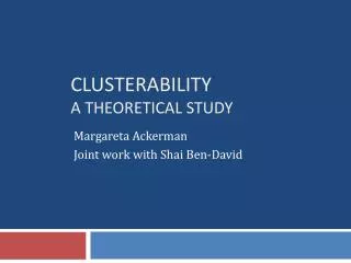 Clusterability A Theoretical Study