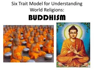 Six Trait Model for Understanding World Religions: BUDDHISM