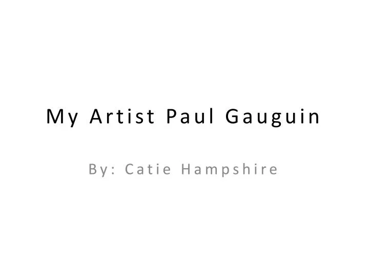 my artist paul gauguin