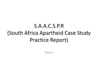 S.A.A.C.S.P.R (South Africa Apartheid Case Study Practice Report)