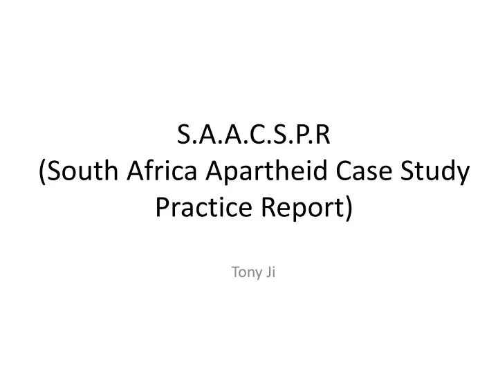 s a a c s p r south africa apartheid case study practice report
