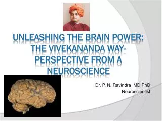 UNLEASHING THE BRAIN POWER: THE VIVEKANANDA WAY- perspective from a Neuroscience