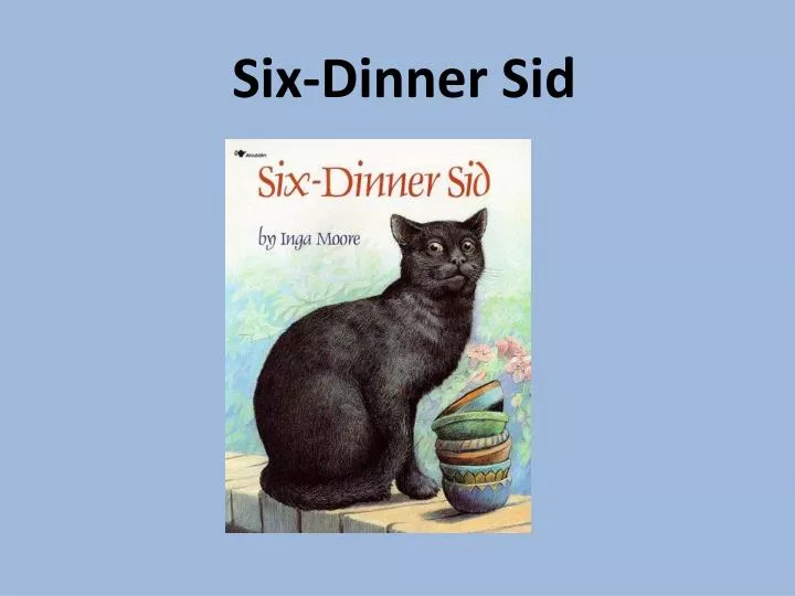 six dinner sid