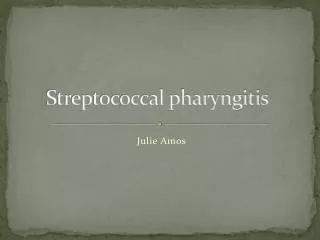 Streptococcal pharyngitis