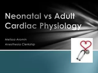 Neonatal vs Adult Cardiac Physiology