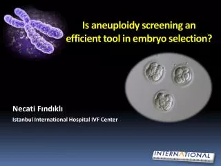 Is aneuploidy screening an efficient tool in embryo selection ?